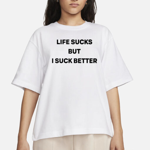 Walter Wearing Life Sucks But I Suck Better T-Shirts