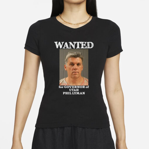 Wanted For Governor Of Utah Phil Lyman T-Shirt