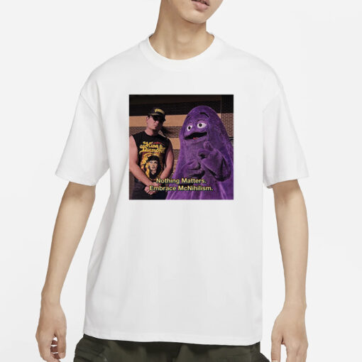 Warhorse And Grimace Nothing Matters Embrace McNihilism T-Shirts