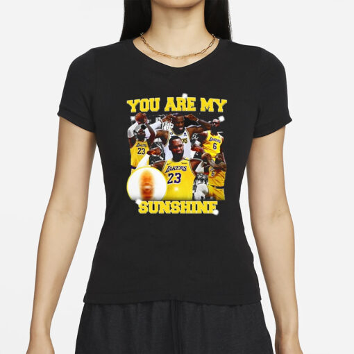 You Are My Sunshine Lebron James T-Shirts