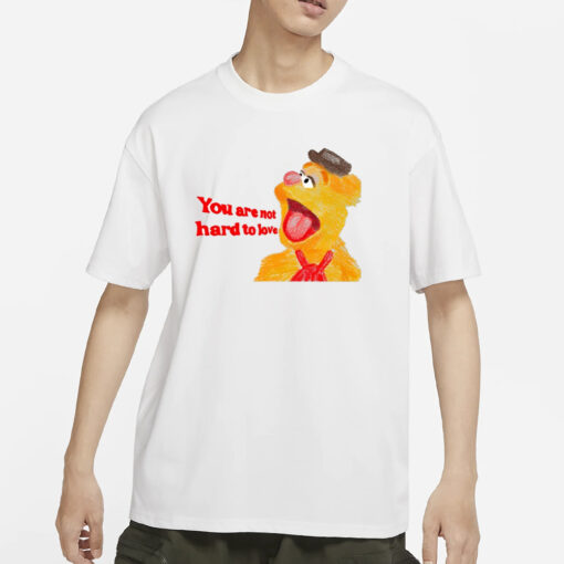 You Are Not Hard To Love Fozzie T-Shirt