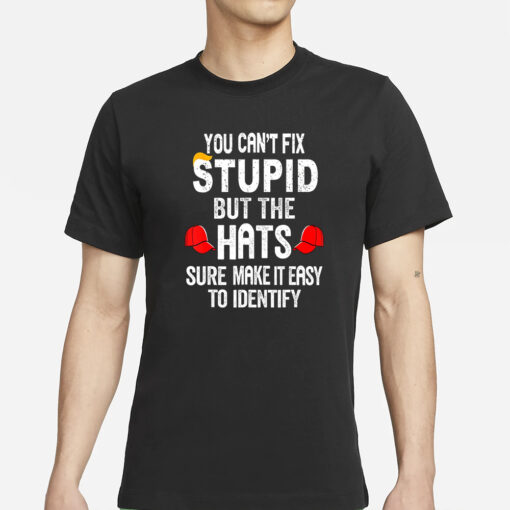 You Can't Fix Stupid But The Hats Sure Make It Easy To Identify T-Shirts