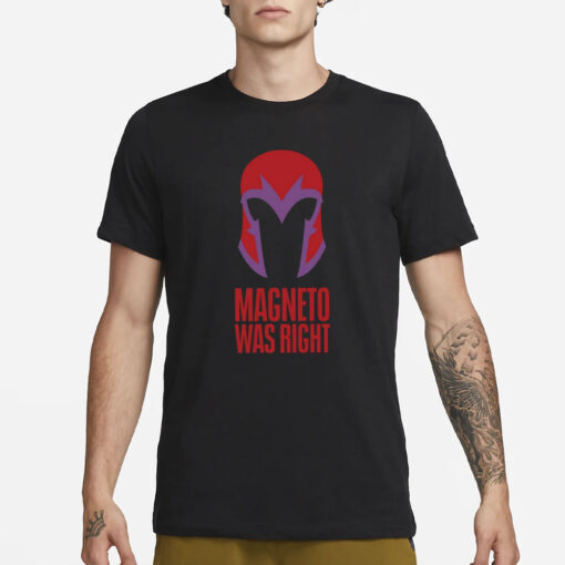 Beau Demayo Magneto Was Right T-Shirt4