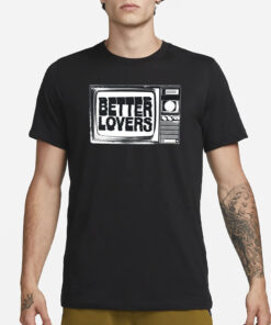 Betterloversband Better Lovers Tv T-Shirt1