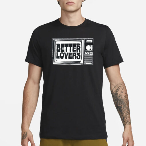 Betterloversband Better Lovers Tv T-Shirt1