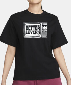 Betterloversband Better Lovers Tv T-Shirt4