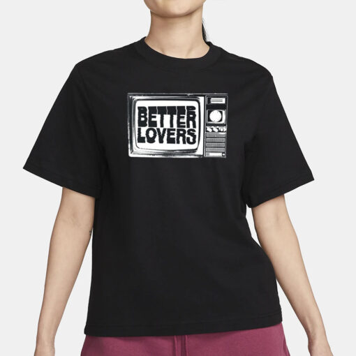 Betterloversband Better Lovers Tv T-Shirt4