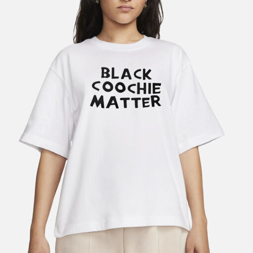 Black Coochie Matter T-Shirts