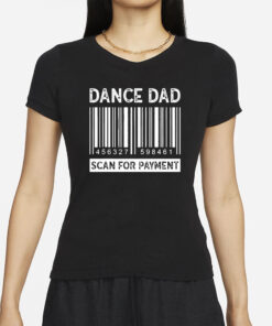 Dance Dad Scan for Payment Barcode T-Shirt