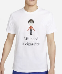 Mii Need A Cigarette T-Shirt2