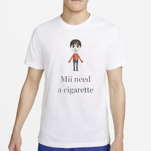 Mii Need A Cigarette T-Shirt2