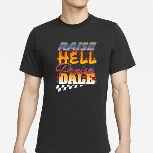 Raise Hell Praise Dale T-Shirt