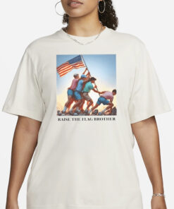 Raise The Flag Brother T-Shirt1