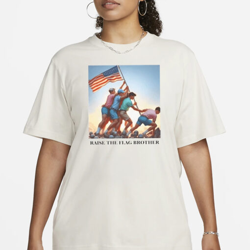 Raise The Flag Brother T-Shirt1