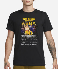 The Show A Tribute To ABBA 50 Years Celebration 1974-2024 Thank You For The Memories T-Shirt1