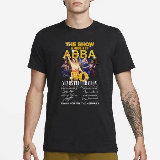 The Show A Tribute To ABBA 50 Years Celebration 1974-2024 Thank You For The Memories T-Shirt1