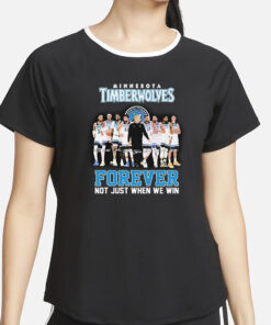 Timberwolves Forever Not Just When We Win T-Shirt2