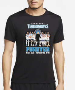 Timberwolves Forever Not Just When We Win T-Shirt5