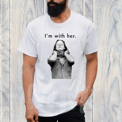 Aileen Wuornos I’m With Her T-Shirt