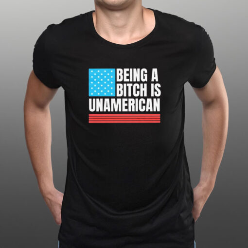 Being A Bitch Is Unamerican America Flag 2024 T-Shirt1