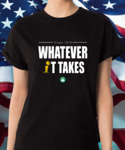 Boston Celtics Finals 2024 Whatever It Takes Shirts