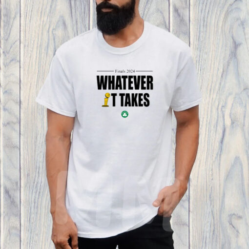 Bostonceltics Finals 2024 Whatever It Takes T-Shirt