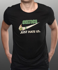 Celtics Just Hate Us T-Shirt1