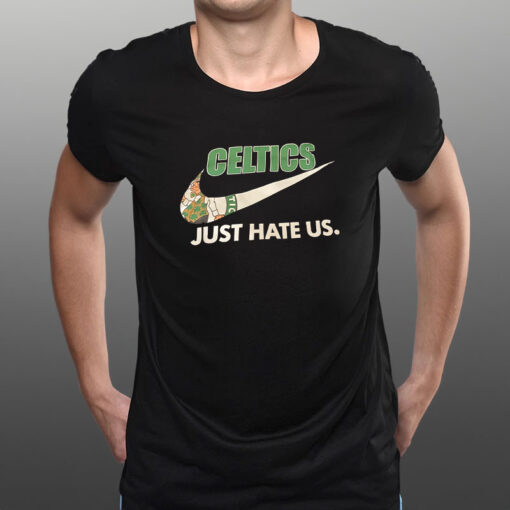 Celtics Just Hate Us T-Shirt1