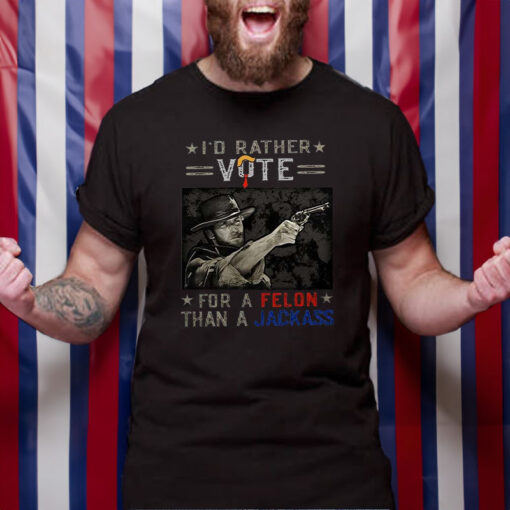 Clint Eastwood I’d Rather Vote For A Felon Than A Jackass T-Shirt4