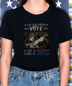 Clint Eastwood I’d Rather Vote For A Felon Than A Jackass T-Shirt5