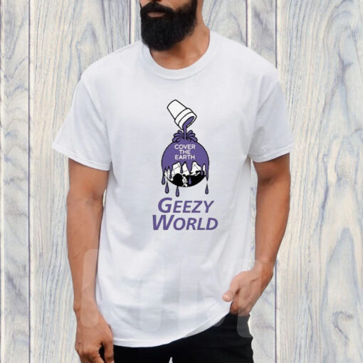 Cover The Earth Geezy World T-Shirt