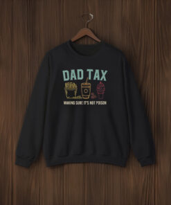 Dad Tax Making Sure It's Not Poison Fathers Day Dad joke T-Shirt