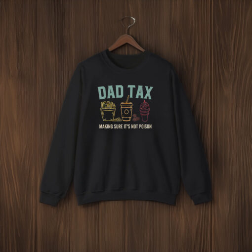 Dad Tax Making Sure It's Not Poison Fathers Day Dad joke T-Shirt