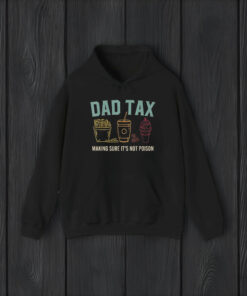 Dad Tax Making Sure It's Not Poison Fathers Day Dad joke T-Shirts