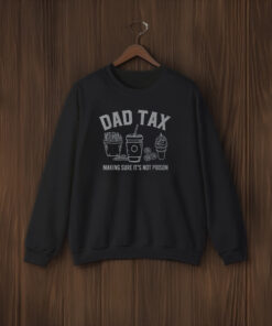 Dad Tax Making Sure It's Not Poison Shirt