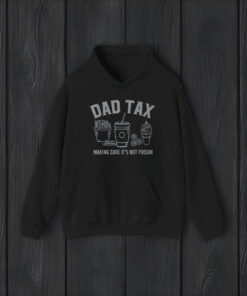 Dad Tax Making Sure It's Not Poison Shirts