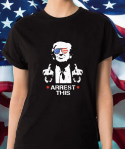 Donald Trump Arrest This T-Shirt