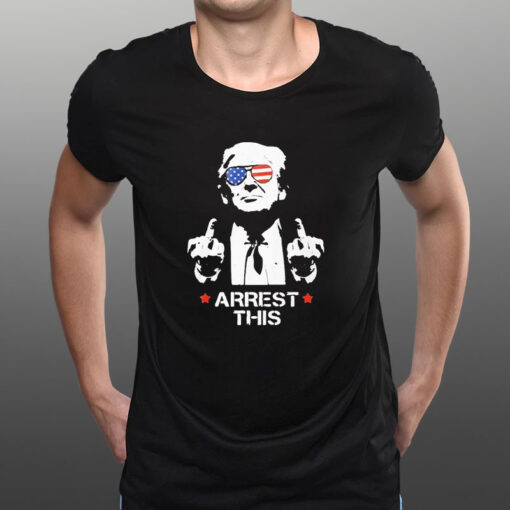 Donald Trump Arrest This T-Shirt1