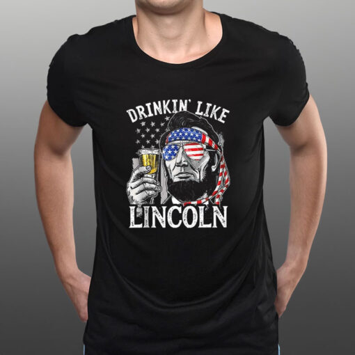 Drinking Like Lincoln 4th Of July Party Men Abraham American Flag T-Shirt1