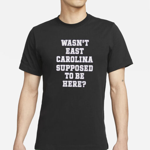 Ecu Pirate Nation Wasn’t East Carolina Supposed To Be Here Shirts