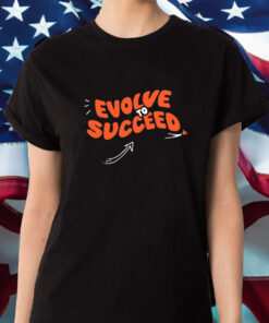 Evolve To Succeed T-Shirt