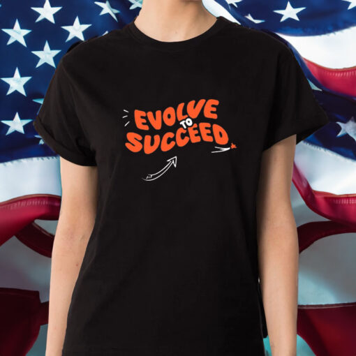 Evolve To Succeed T-Shirt