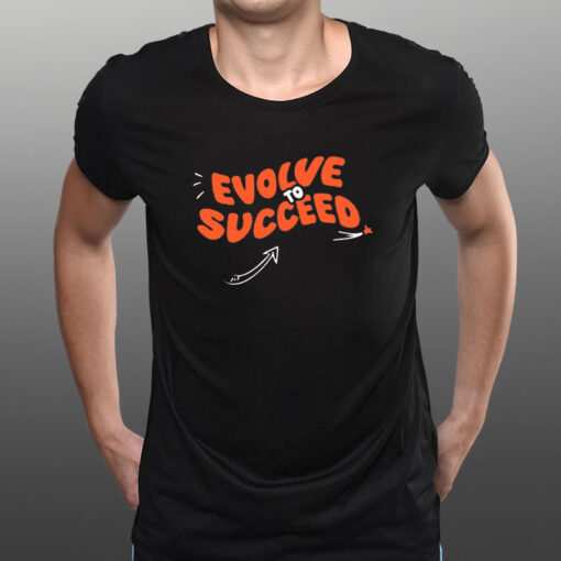 Evolve To Succeed T-Shirt1