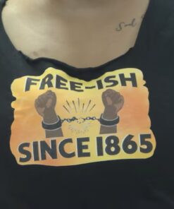 Free ish since 1865 shirt