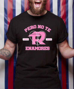 Fuerza Regida Pero No Te Enamores T-Shirt4