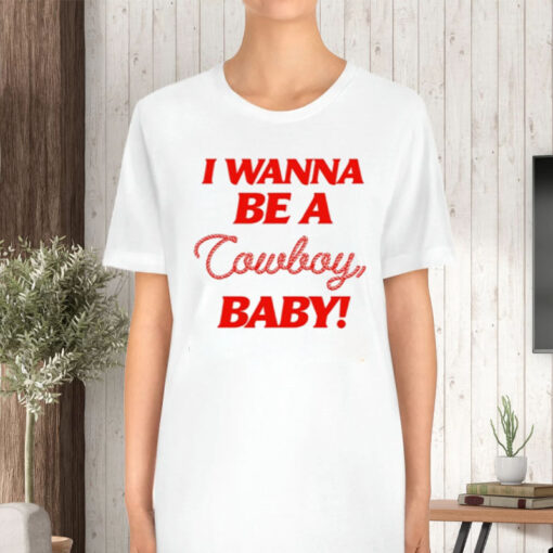 I Wanna Be A Cowboy Baby Limited T-Shirt5