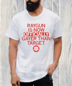 RAYGUN OFFICIALLY GAYER THAN TARGET T-SHIRT