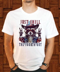 Racoon Just Chill The Fourth Out T-Shirt1