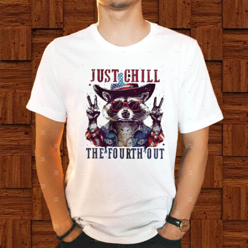 Racoon Just Chill The Fourth Out T-Shirt1