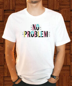 Sam Reich No Problem T-Shirt1